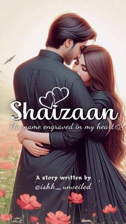 Shaizaan: The name engraved in my heart 💕